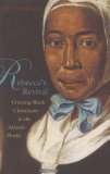 Rebecca&#39;s Revival Creating Black Christianity in the Atlantic World