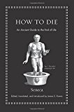 How to Die An Ancient Guide to the End of Life  9780691175577 Front Cover