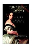 Her Little Majesty The Life of Queen Victoria 2002 9780743236577 Front Cover