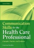 Communication Skills for the Health Care Professional: Concepts, Practice, and Evidence  cover art
