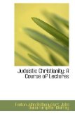 Judaistic Christianity : A Course of Lectures 2009 9781103525577 Front Cover