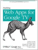 Building Web Apps for Google TV 2011 9781449304577 Front Cover