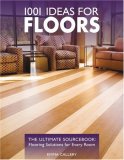 1001 Ideas for Floors The Ultimate Sourcebook: Flooring Solutions for Every Room 2008 9781589233577 Front Cover