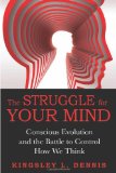Struggle for Your Mind Conscious Evolution and the Battle to Control How We Think  9781594774577 Front Cover
