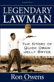 Legendary Lawman The Story of Quick Draw Jelly Bryce  9781596527577 Front Cover