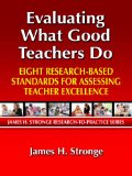 Evaluating What Good Teachers Do Eight Research-Based Standards for Assesing Teacher Excellence cover art