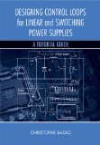 Designing Control Loops for Linear and Switching Power Supplies A Tutorial Guide  9781608075577 Front Cover
