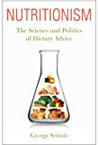 Nutritionism The Science and Politics of Dietary Advice  9780231156578 Front Cover