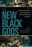 New Black Gods Arthur Huff Fauset and the Study of African American Religions cover art