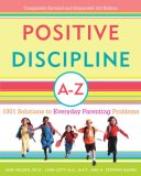 Positive Discipline A-Z 1001 Solutions to Everyday Parenting Problems cover art