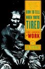 How to Tell When You're Tired A Brief Examination of Work 1997 9780393315578 Front Cover