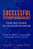 Successful Psychopharmacology Evidence-Based Treatment Solutions for Achieving Remission