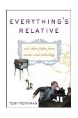 Everything's Relative And Other Fables from Science and Technology 2003 9780471202578 Front Cover