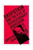 Kropotkin And the Rise of Revolutionary Anarchism, 1872-1886 2002 9780521891578 Front Cover