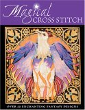 Magical Cross Stitch Over 25 Enchanting Fantasy Designs 2008 9780715324578 Front Cover