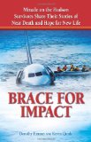 Brace for Impact Miracle on the Hudson Survivors Share Their Stories of near Death and Hope for New Life 2010 9780757313578 Front Cover