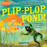 Indestructibles: Plip-Plop Pond! Chew Proof ï¿½ Rip Proof ï¿½ Nontoxic ï¿½ 100% Washable (Book for Babies, Newborn Books, Safe to Chew)  9780761158578 Front Cover