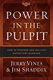 Power in the Pulpit How to Prepare and Deliver Expository Sermons  9780802415578 Front Cover