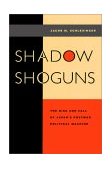 Shadow Shoguns The Rise and Fall of Japan's Postwar Political Machine cover art
