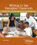 Writing in the Dialogical Classroom Students and Teachers Responding to the Texts of Their Lives  9780814113578 Front Cover