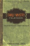 Family Ministry Field Guide How the Church Can Equip Parents to Make Disciples cover art
