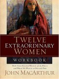 Twelve Extraordinary Women How God Shaped Women of the Bible, and What He Wants to Do with You  9781418505578 Front Cover