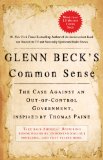 Glenn Beck's Common Sense The Case Against an Ouf-Of-Control Government, Inspired by Thomas Paine 2009 9781439168578 Front Cover