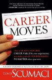 Career Moves How to Plan for Success, Create Value for Your Organization, and Make Yourself Indispensable No Matter Where You Work cover art
