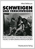 Schweigen Und Verschweigen: Bedeutungen Und Erscheinungsvielfalt Einer Kommunikationsform 1992 9783531123578 Front Cover