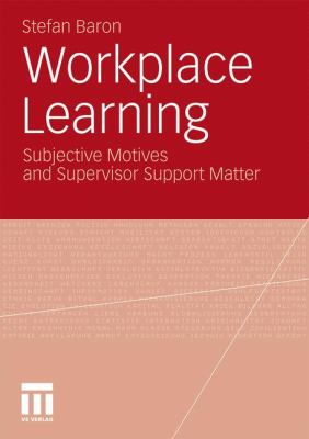 Workplace Learning Subjective Motives and Supervisor Support Matter 2011 9783531178578 Front Cover