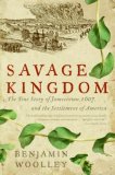Savage Kingdom The True Story of Jamestown, 1607, and the Settlement of America cover art