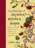 Encyclopedia of Mystics, Saints and Sages A Guide to Asking for Protection, Wealth, Happiness, and Everything Else!  9780062009579 Front Cover