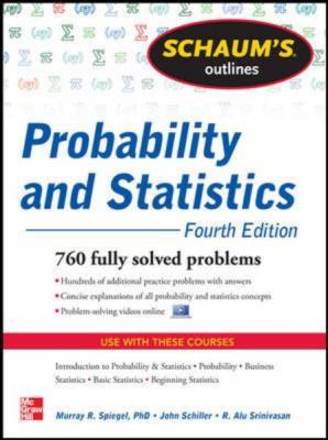 Schaum&#39;s Outline of Probability and Statistics, 4th Edition 897 Solved Problems + 20 Videos