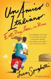 Amico Italiano Eat, Pray, Love in Rome 2011 9780143119579 Front Cover