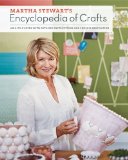 Martha Stewart's Encyclopedia of Crafts An a-To-Z Guide with Detailed Instructions and Endless Inspiration 2009 9780307450579 Front Cover