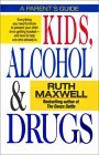 Kids, Alcohol &amp; Drugs A Parent's Guide 1991 9780345319579 Front Cover