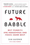 Future Babble Why Pundits Are Hedgehogs and Foxes Know Best cover art