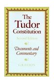 Tudor Constitution Documents and Commentary 2nd 1982 Revised  9780521287579 Front Cover