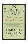 In Europe's Name Germany and the Divided Continent 1994 9780679755579 Front Cover