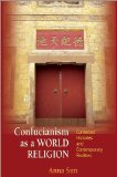 Confucianism As a World Religion Contested Histories and Contemporary Realities cover art