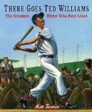 There Goes Ted Williams The Greatest Hitter Who Ever Lived 2013 9780763665579 Front Cover