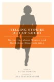 Telling Stories Out of Court Narratives about Women and Workplace Discrimination cover art