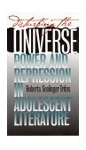 Disturbing the Universe Power and Repression in Adolescent Literature