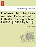 Die Seeschlacht bei Lissa nach den Berichten udn Urtheilen der englischen Presse. [Edited by A. H.] 2011 9781241553579 Front Cover