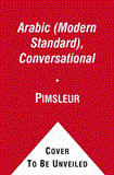 Arabic (Modern Standard), Conversational: Learn to Speak and Understand Modern Standard Arabic With Pimsleur Language Programs 2012 9781442338579 Front Cover