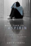 More Than an Aspirin A Christian Perspective on Pain and Suffering cover art