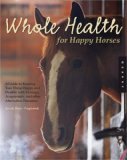 Illustrated Guide to Holistic Care for Horses An Owner's Manual 2009 9781592534579 Front Cover
