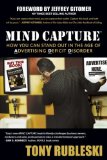 Mind Capture How You Can Stand Out in the Age of Advertising Deficit Disorder 2008 9781600374579 Front Cover