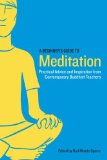 Beginner's Guide to Meditation Practical Advice and Inspiration from Contemporary Buddhist Teachers  9781611800579 Front Cover
