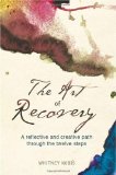 Art of Recovery A Reflective and Creative Path Through the Twelve Steps cover art